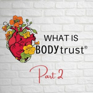 What is Body Trust? Part 2