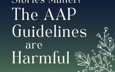 Stories Matter: The AAP Guidelines are Harmful