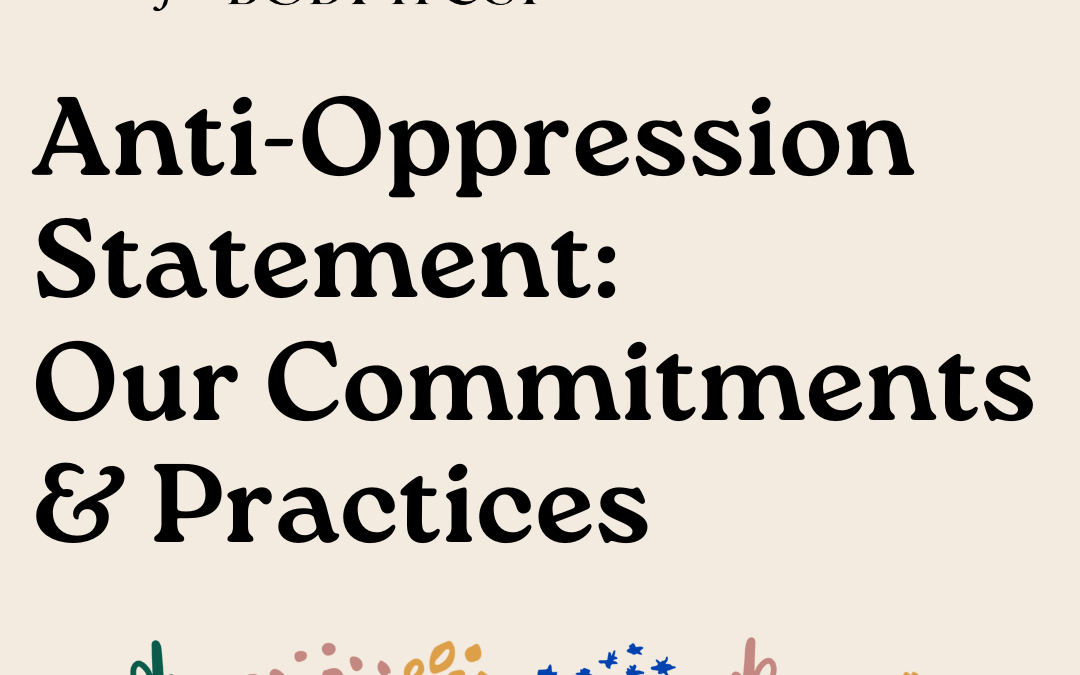 Anti-Oppression Statement: Our Commitments & Practices