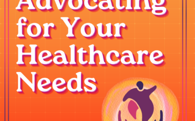 Advocating for Your Healthcare Needs